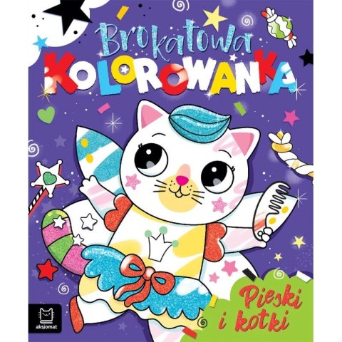 Książka dla dzieci Brokatowa kolorowanka. Pieski i kotki. Aksjomat Książka dla dzieci Brokatowa kolorowanka. Pieski i kotki. Aksjomat