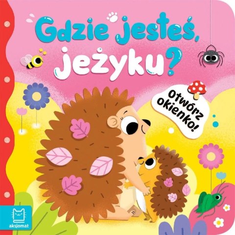 Książka dla dzieci Otwórz okienko! Gdzie jesteś, jeżyku? Aksjomat Książka dla dzieci Otwórz okienko! Gdzie jesteś, jeżyku? Aksjomat