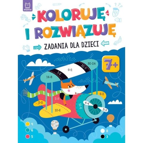 Książeczka edukacyjna Koloruję i rozwiązuję. Zadania dla dzieci. 7+ Aksjomat