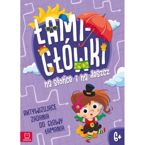 Książeczka edukacyjna Aksjomat Łamigłówki na słońce i na deszcz. Aktywizujące zadania do głowy łamania 6+ Książeczka edukacyjna Aksjomat Łamigłówki na słońce i na deszcz. Aktywizujące zadania do głowy łamania 6+