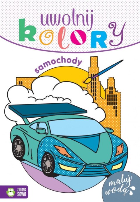 Książeczka edukacyjna Zielona Sowa Uwolnij kolory. Samochody Książeczka edukacyjna Zielona Sowa Uwolnij kolory. Samochody
