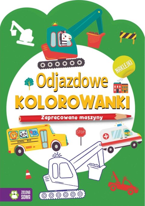 Książeczka edukacyjna Zielona Sowa Odjazdowe kolorowanki.Zapracowane maszyny Książeczka edukacyjna Zielona Sowa Odjazdowe kolorowanki.Zapracowane maszyny