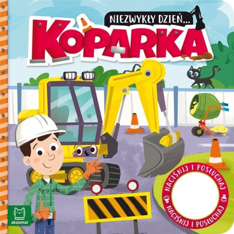 Książeczka edukacyjna Aksjomat Niezwykły dzień? Koparka. Książeczka z dźwiękiem Książeczka edukacyjna Aksjomat Niezwykły dzień? Koparka. Książeczka z dźwiękiem