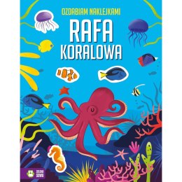 Książeczka edukacyjna Ozdabiam naklejkami. Rafa koralowa Zielona Sowa